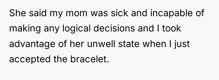 She said my mom was sick and incapable of making...