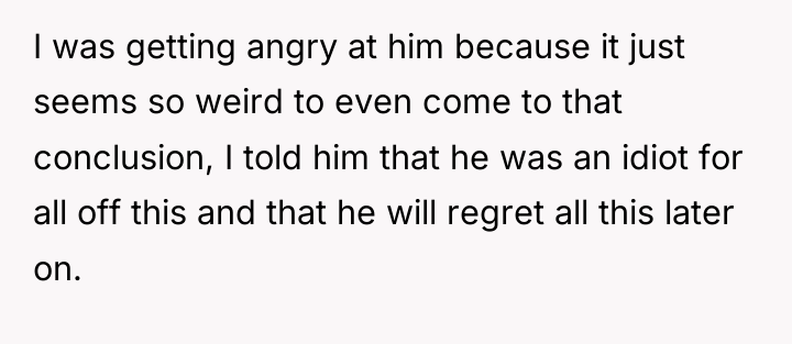 I was getting angry at him because it just seems...