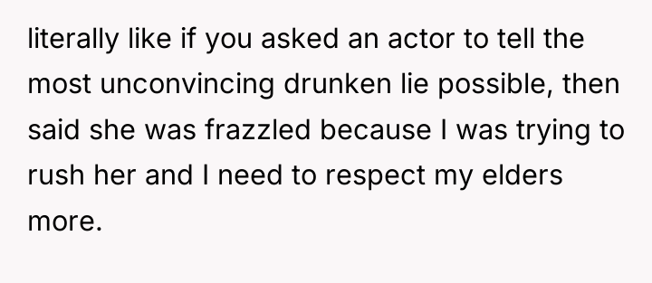literally like if you asked an actor to tell the...