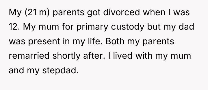My (21 m) parents got divorced when I was 12....