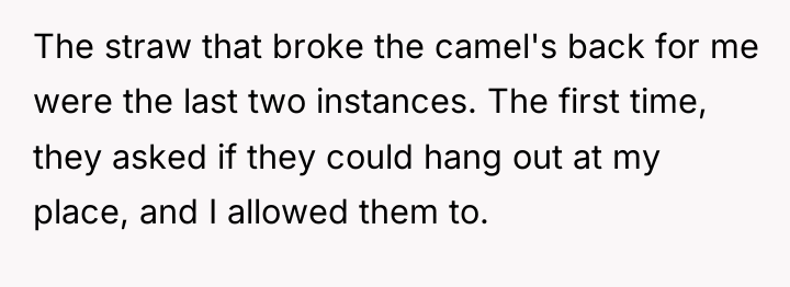 The straw that broke the camel's back for me were...