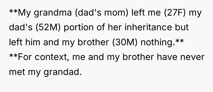 **My grandma (dad's mom) left me (27F) my dad's (52M)...
