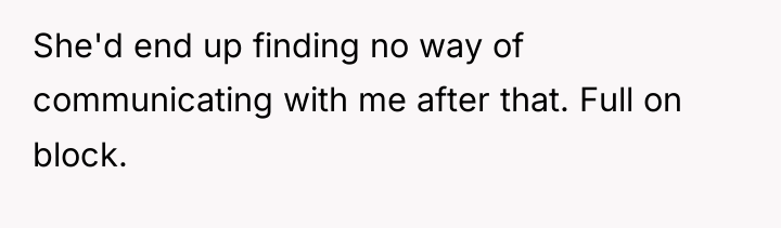 She'd end up finding no way of communicating with me...