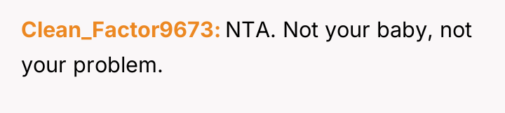 Clean_Factor9673 NTA. Not your baby, not your problem.