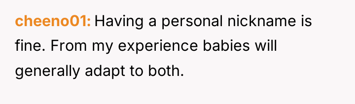 cheeno01 Having a personal nickname is fine. From my experience...