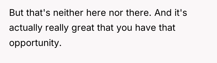 But that's neither here nor there. And it's actually really...