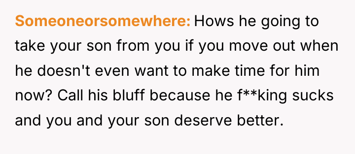 Someoneorsomewhere Hows he going to take your son from you...