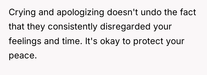 Crying and apologizing doesn't undo the fact that they consistently...