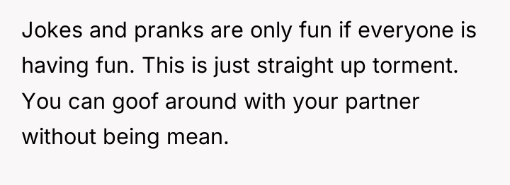 Jokes and pranks are only fun if everyone is having...