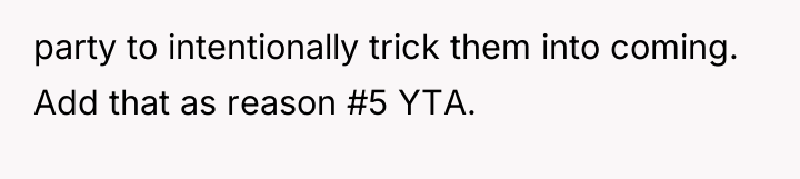 party to intentionally trick them into coming. Add that as...