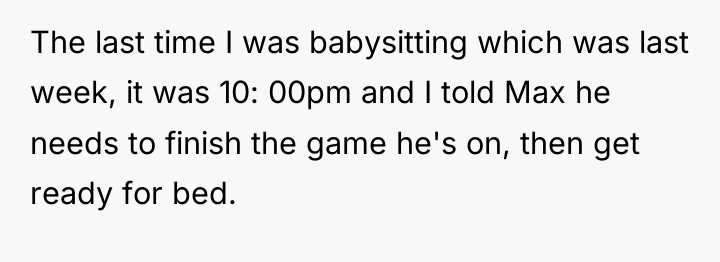The last time I was babysitting which was last week,...
