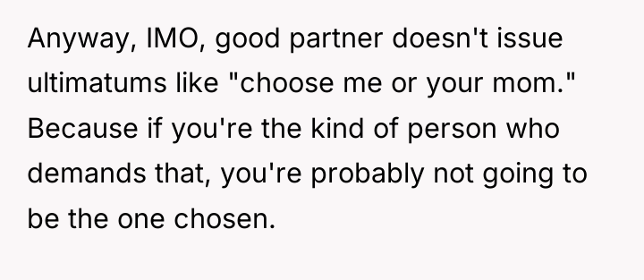 Anyway, IMO, good partner doesn't issue ultimatums like "choose me...