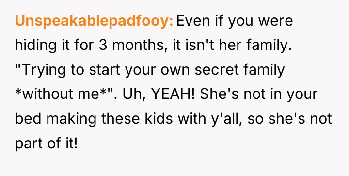 Unspeakablepadfooy Even if you were hiding it for 3 months,...