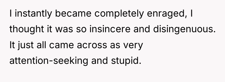 I instantly became completely enraged, I thought it was so...