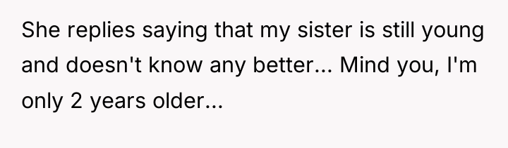 She replies saying that my sister is still young and...