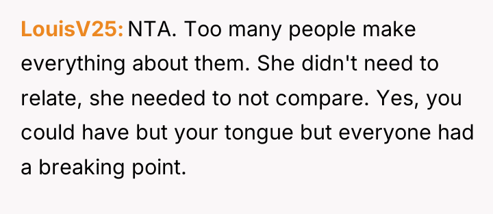 LouisV25 NTA. Too many people make everything about them. She...