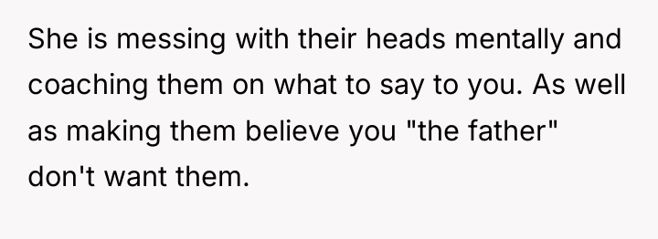 She is messing with their heads mentally and coaching them...