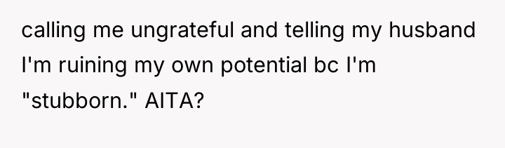 calling me ungrateful and telling my husband I'm ruining my...