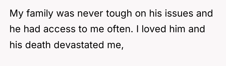 My family was never tough on his issues and he...