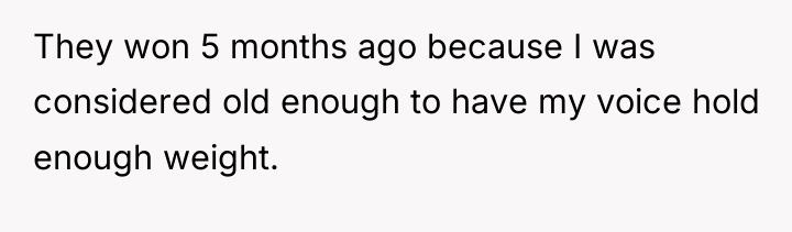 They won 5 months ago because I was considered old...