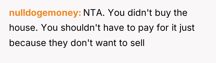 nulldogemoney NTA. You didn't buy the house. You shouldn't have...