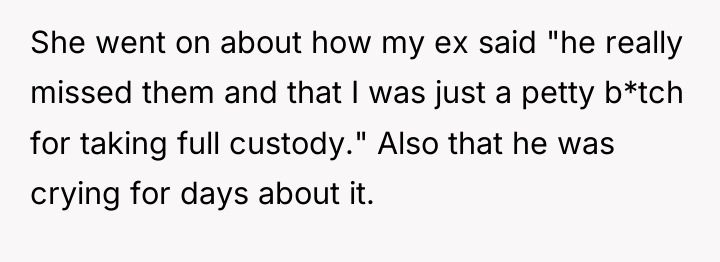 She went on about how my ex said "he really...