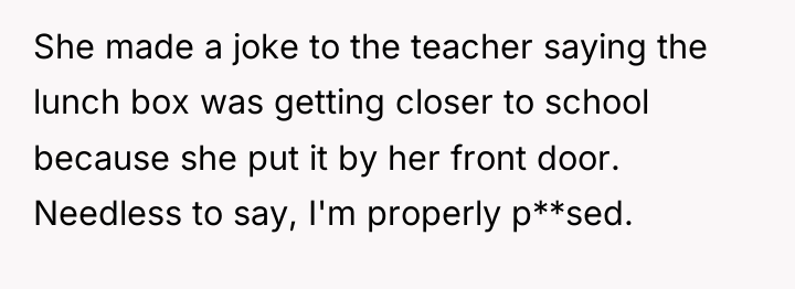 She made a joke to the teacher saying the lunch...