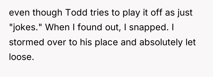 even though Todd tries to play it off as just...