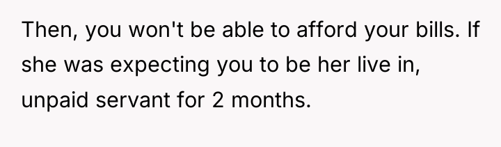 Then, you won't be able to afford your bills. If...