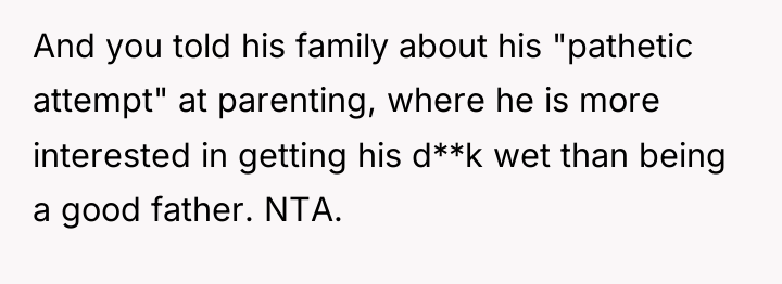 And you told his family about his "pathetic attempt" at...
