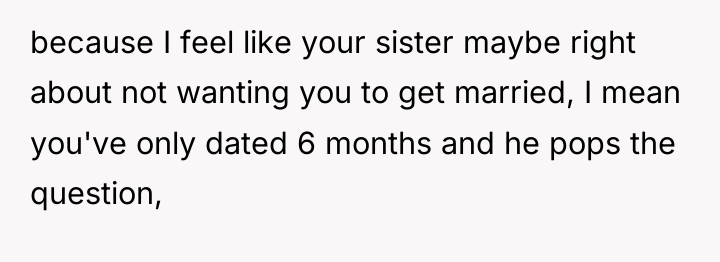 because I feel like your sister maybe right about not...