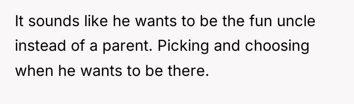 It sounds like he wants to be the fun uncle...