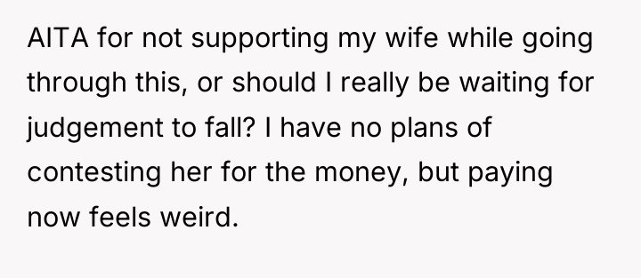 AITA for not supporting my wife while going through this,...