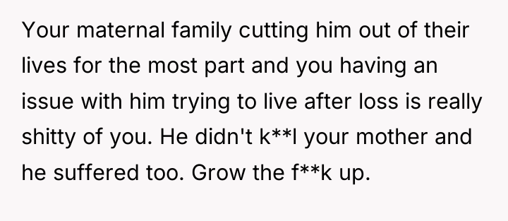 Your maternal family cutting him out of their lives for...