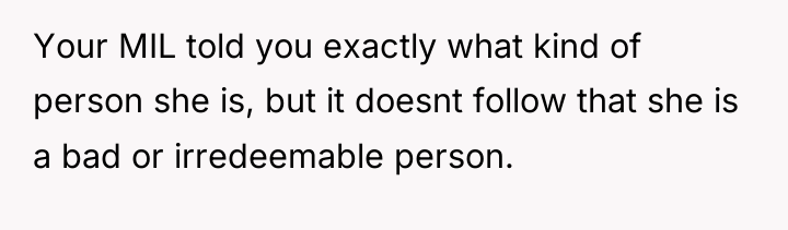 Your MIL told you exactly what kind of person she...