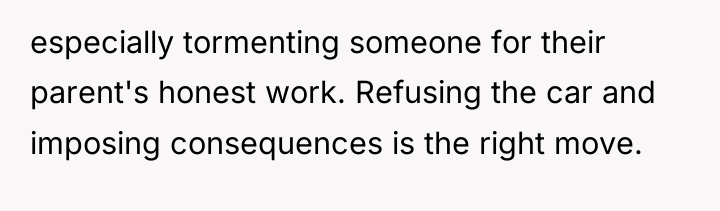 especially tormenting someone for their parent's honest work. Refusing the...