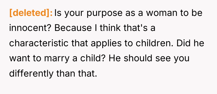 [deleted] Is your purpose as a woman to be innocent?...