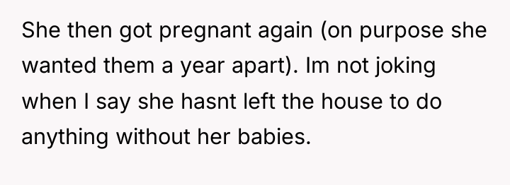 She then got pregnant again (on purpose she wanted them...
