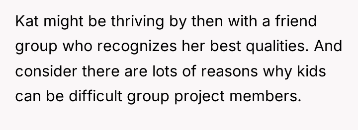 Kat might be thriving by then with a friend group...