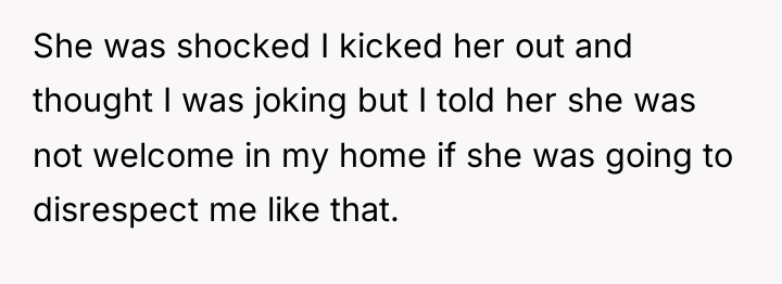 She was shocked I kicked her out and thought I...