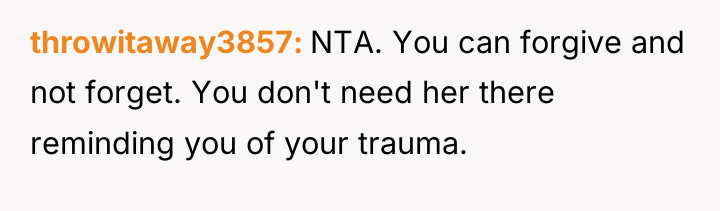 throwitaway3857 NTA. You can forgive and not forget. You don't...