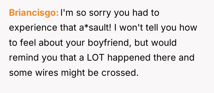 Briancisgo I'm so sorry you had to experience that a*sault!...