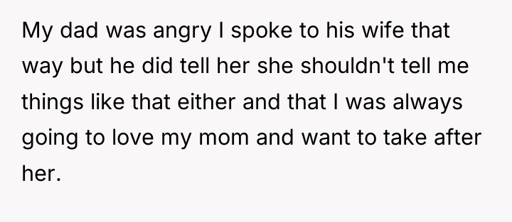 My dad was angry I spoke to his wife that...