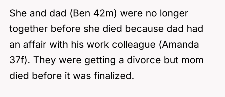 She and dad (Ben 42m) were no longer together before...