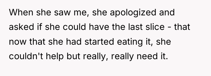 When she saw me, she apologized and asked if she...