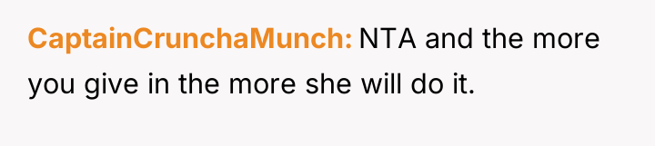 CaptainCrunchaMunch NTA and the more you give in the more...