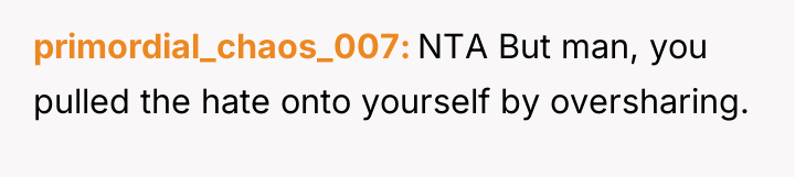 primordial_chaos_007 NTA But man, you pulled the hate onto yourself...