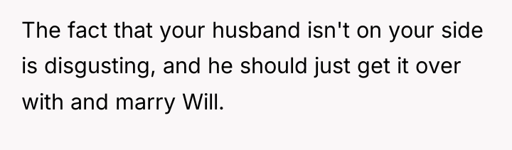 The fact that your husband isn't on your side is...