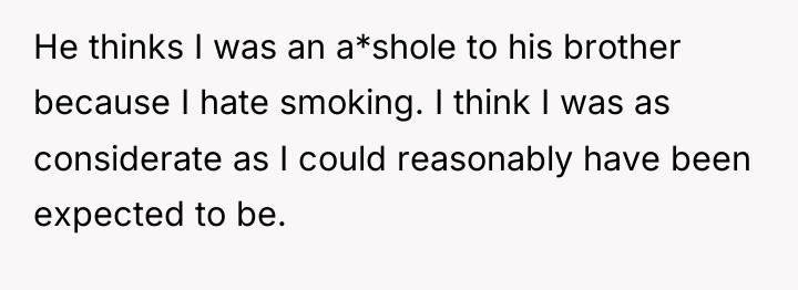 He thinks I was an a*shole to his brother because...