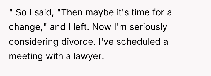 " So I said, "Then maybe it's time for a...